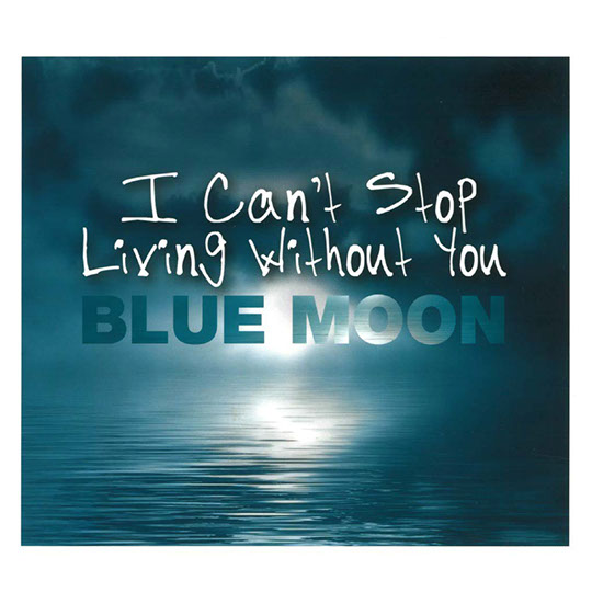 Blue Moon CD-Cover I can't stop living without you