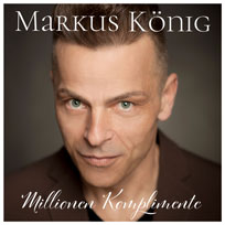 Markus König Millionen Komplimente